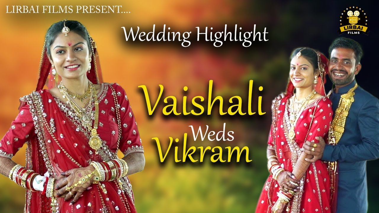Vaishali Weds Vikaram || Wedding Highlight || Maher Wedding Highlight || Lirbai Films Mo 9879621807