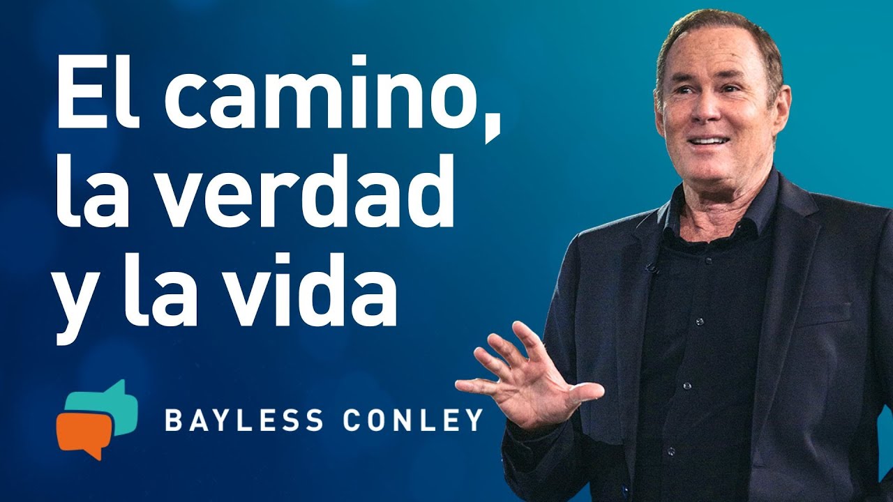 Jesús: El Camino, la verdad y la vida - Bayless Conley