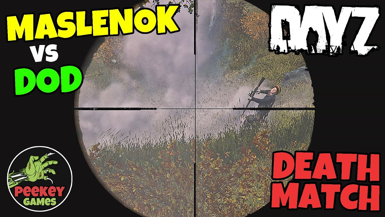 DOD vs MASLENOK Поиск лучшего DeathMatch сервера на DayZ противостояние