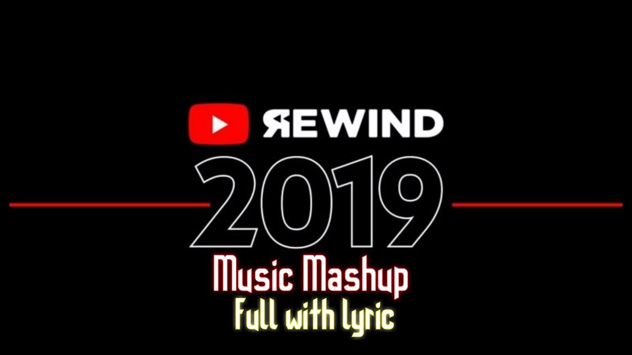 Youtube Rewind 2019 Music Mashup (Full with Lyric)