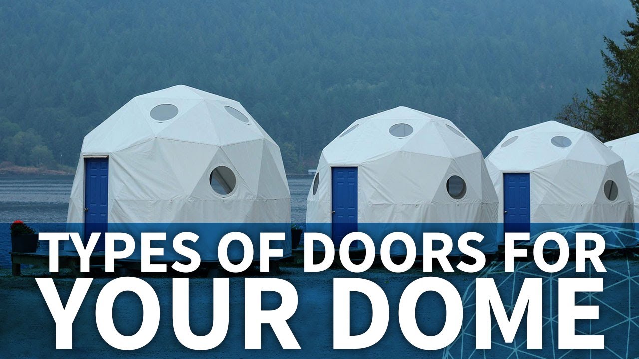Types of Doors for Your Dome