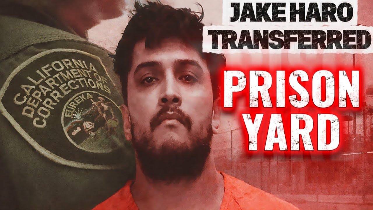JAKE HARO TRANSFERRED : WHATS NEXT FOR HIM ON THE PRISON YARD ??