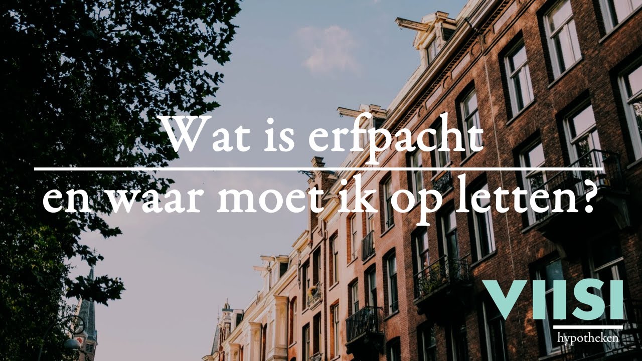 Wat is erfpacht en waar moet ik op letten? | Viisi Hypotheek Tip
