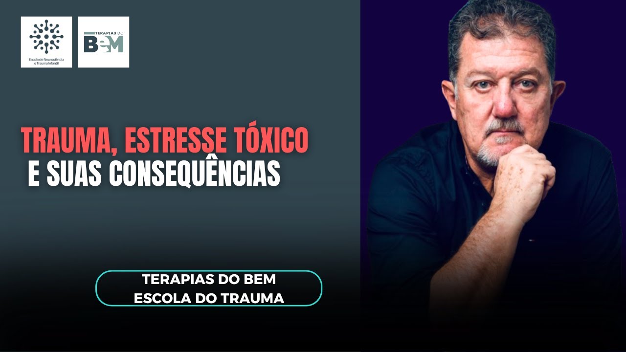 Trauma, Estresse Tóxico e suas Consequências
