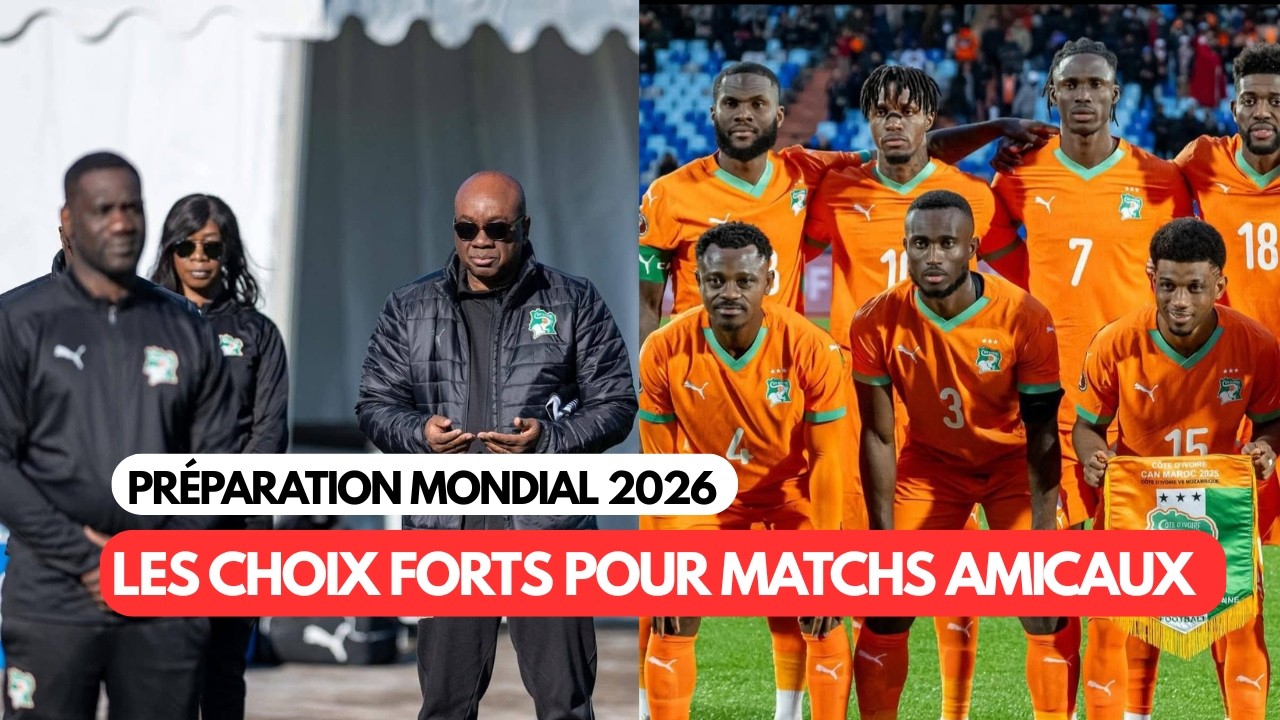 Prépa Mondial 2026 : Qui mérite sa place pour les matchs de préparation / Éléphants