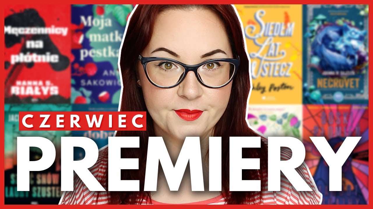CO CZYTAĆ W CZERWCU? | 24 PREMIERY CZERWCA | ZAPOWIEDZI WYDAWNICZE