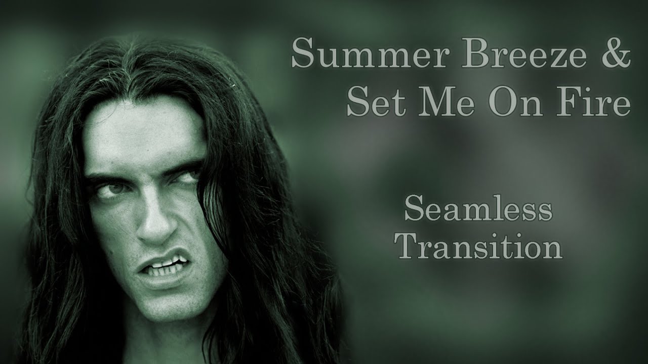 Summer Breeze/Set Me On Fire Seamless Transition