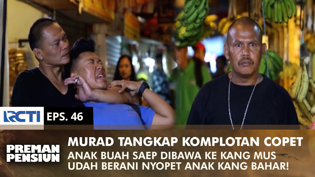 MURAD TANGKAP PARA COPET! Saep Cs Berani Nyopet Anak Kang Bahar | PREMAN PENSIUN 2 | EPS 46 (1/2)