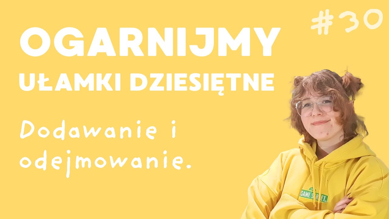 Ogarnijmy DODAWANIE I ODEJMOWANIE ułamków dziesiętnych! | 