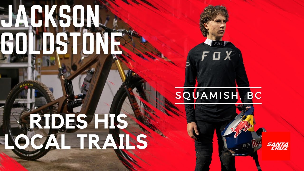 Boost Bro! JACKSON GOLDSTONE rides his local Squamish trails