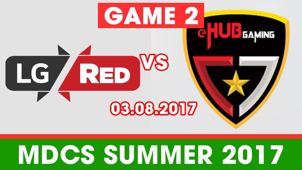 LGR vs EHU Game 2 [03.08.2017][MDCS M&ugrave;a H&egrave; 2017] LG Red vs EHub United