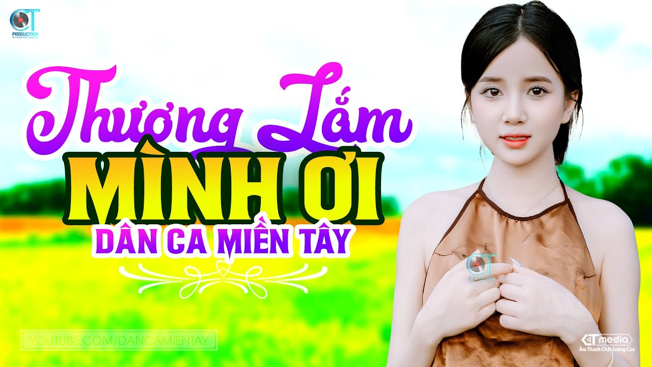 Thương Lắm Mình Ơi - LK Dân Ca Miền Tây 2025, Nhạc Trữ Tình Quê Hương Chọn Lọc - Dân Ca Miền Tây