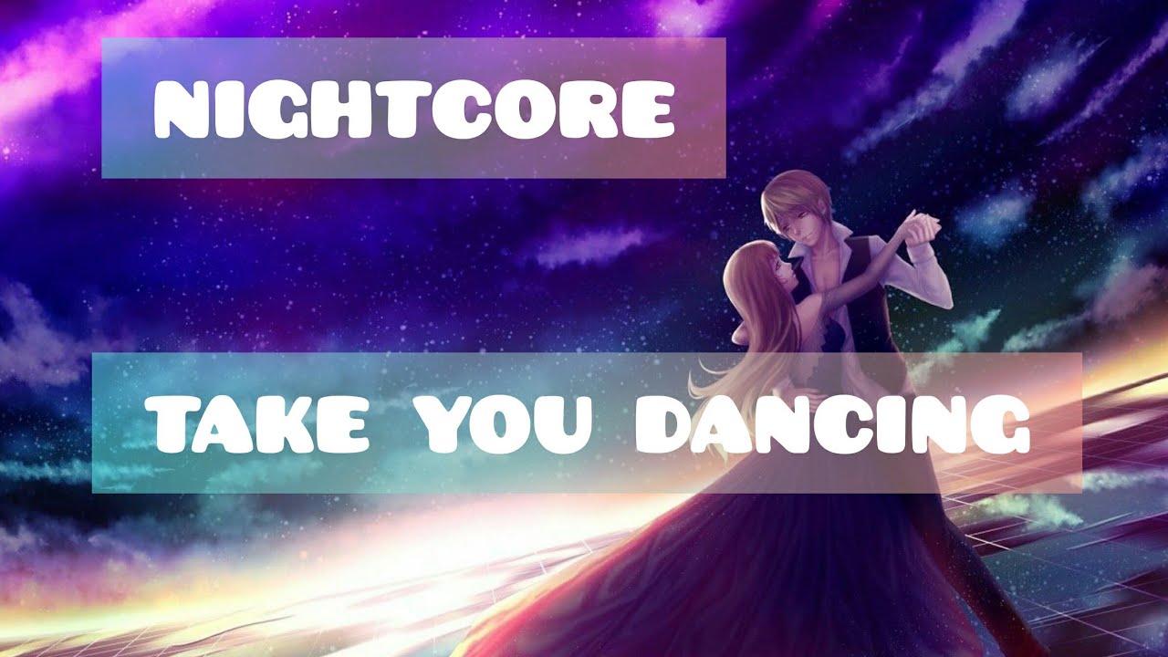 Take you dancing &bull;Nightcore&bull;~Lyrics~