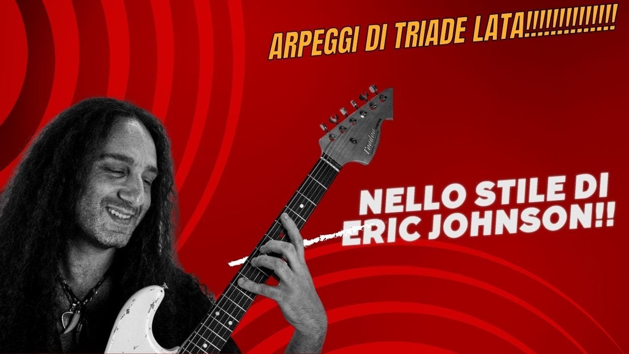 Studiamo gli Arpeggi di Triade Lata nello stile di Eric Johnson!