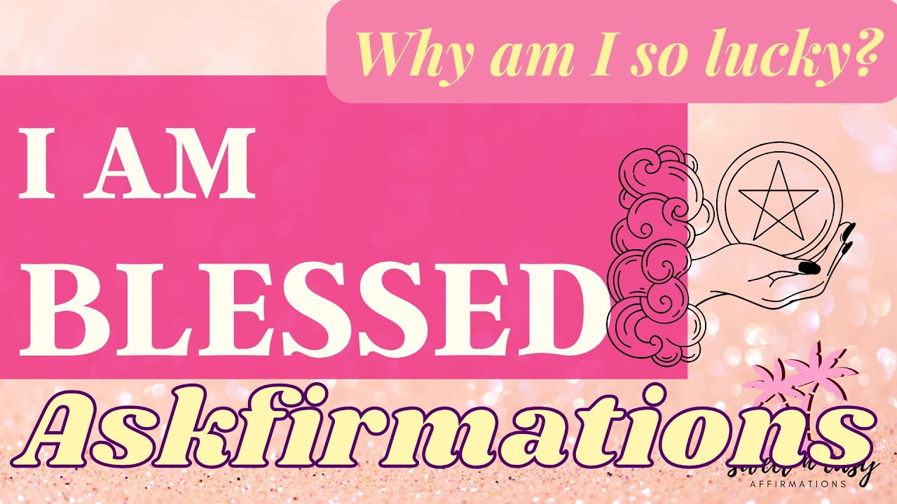 I Am Blessed Askfirmations - Ultimate Askfirmations for Being Showered With Blessings