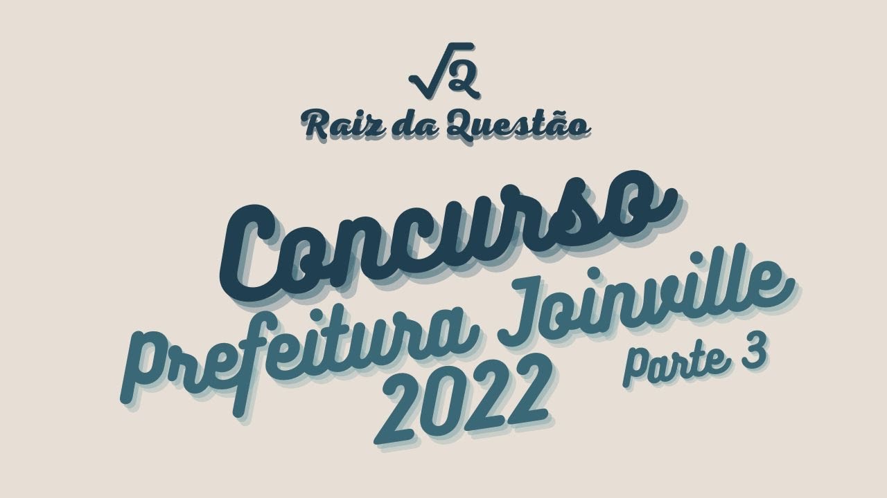MATEMÁTICA CONCURSOS [CEBRASPE] - PREFEITURA DE JOINVILLE (PARTE 3)