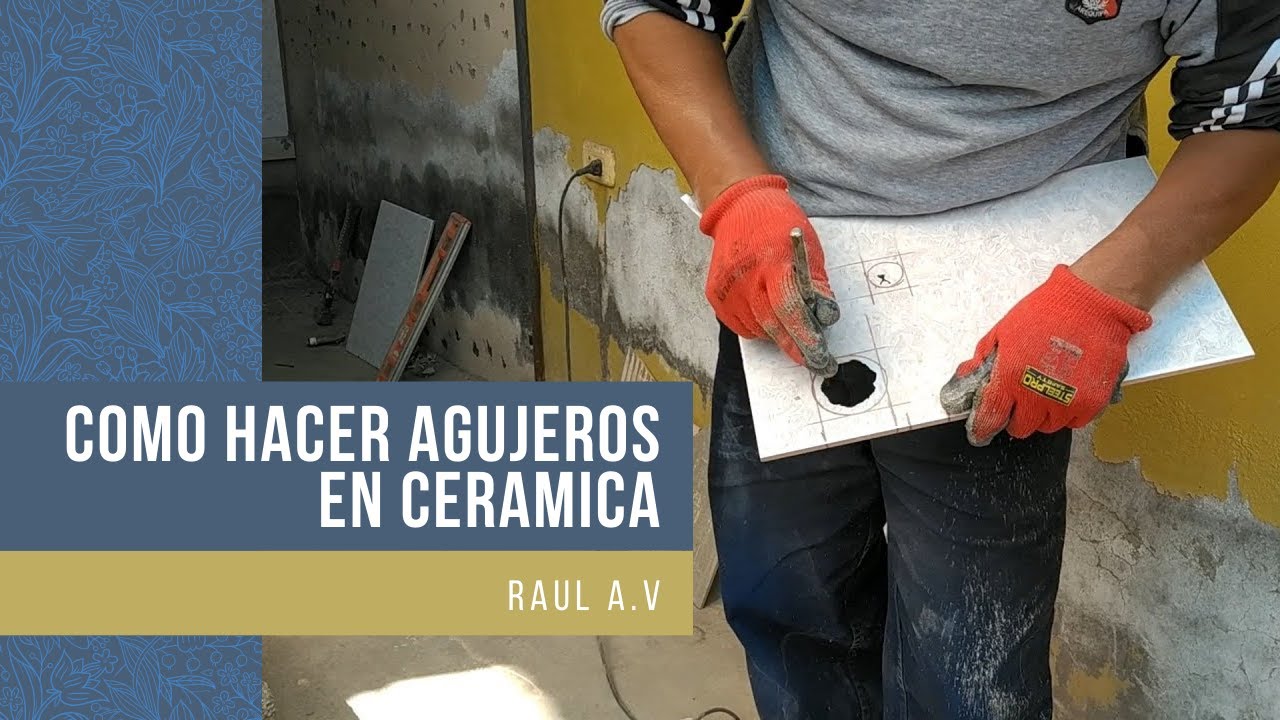 COMO HACER AGUJEROS EN CERAMICA SIN TALADRO
