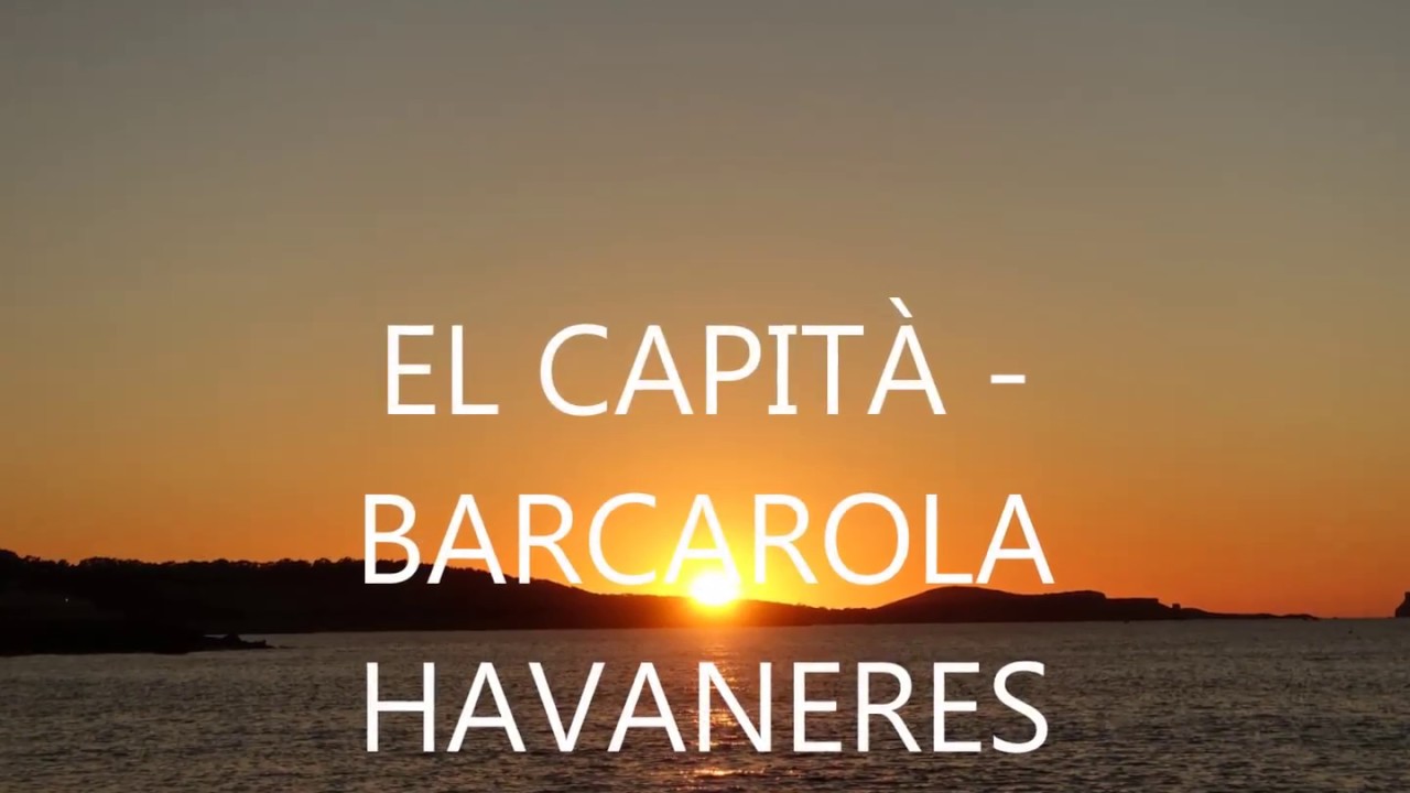 EL CAPITÀ  BARCAROLA HAVANERES