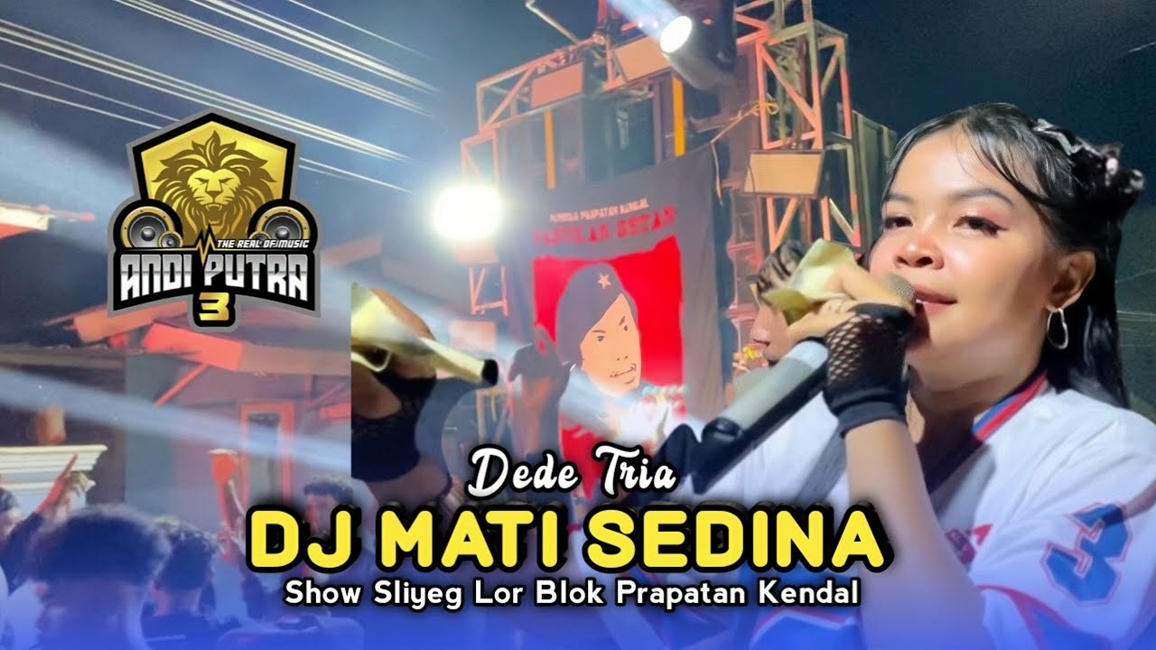 DJ MATI SEDINA • DEDE TRIA • ANDI PUTRA 3 • Show Sliyeg Lor 