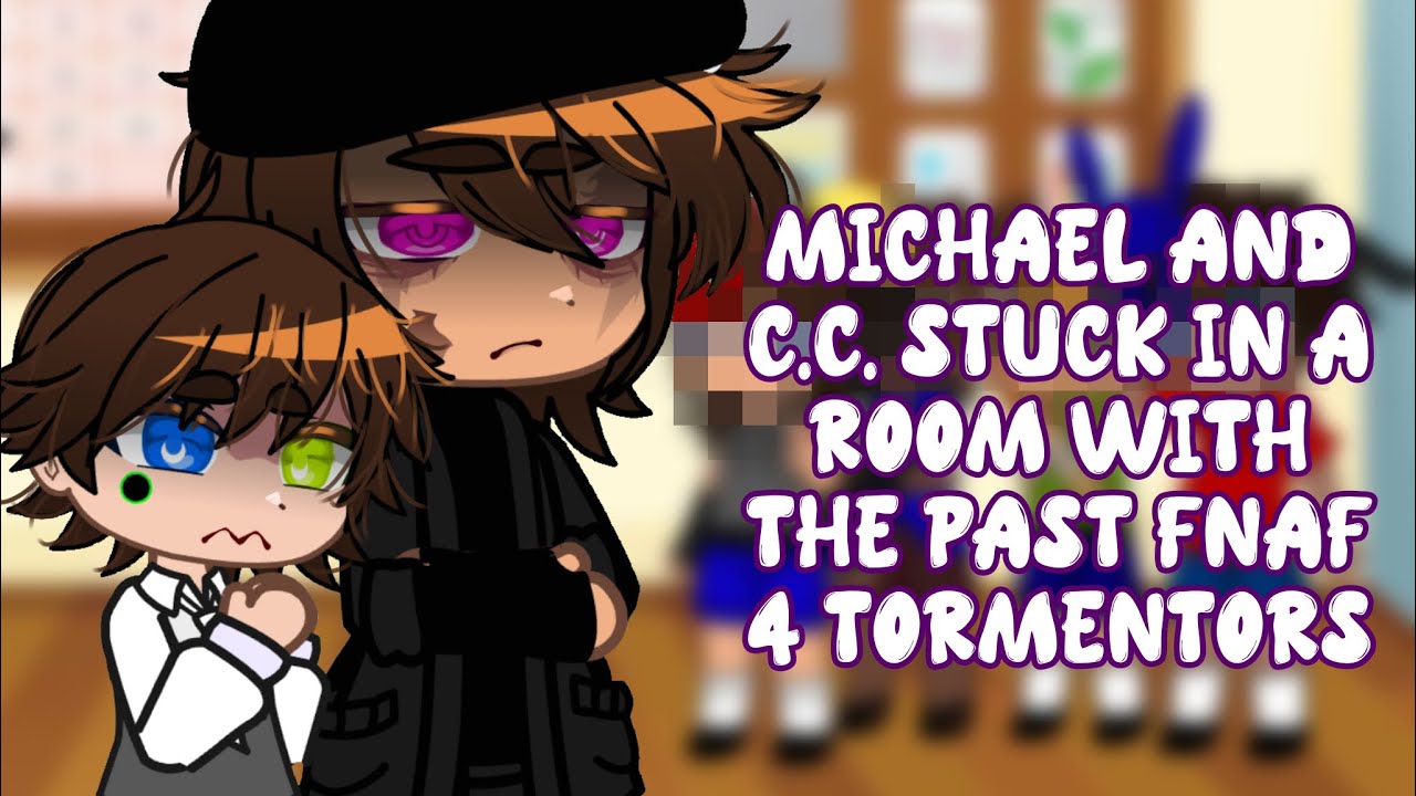 [OLD] Michael and C.C. Stuck In a Room With the Past FNaF 4 Tormentors for 24 Hours | Gacha Club |