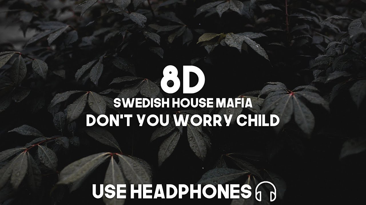 Swedish House Mafia ft. John Martin - Don't You Worry Child (8D Audio)