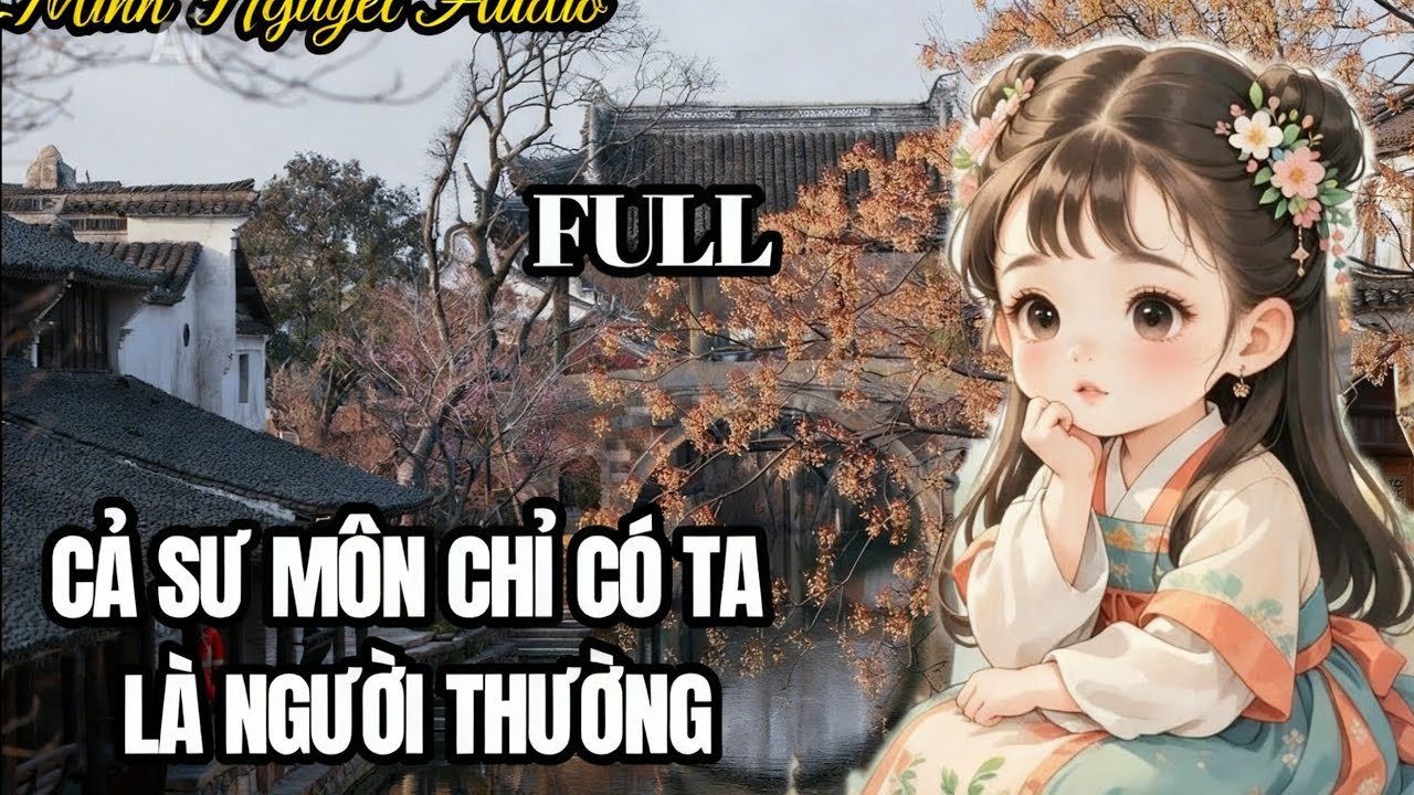Truyện Audio - Cả sư môn chỉ có ta là người thường.