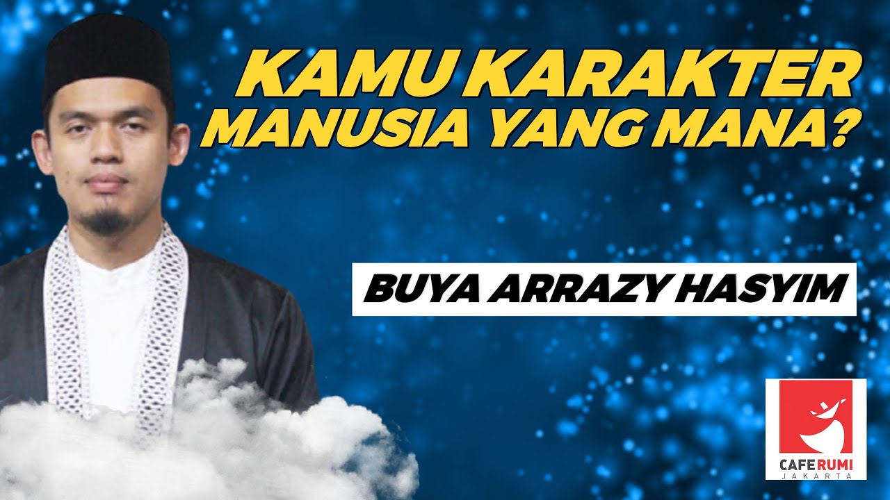 KAMU KARAKTER MANUSIA YANG MANA? - BUYA DR. ARRAZY HASYIM, MA