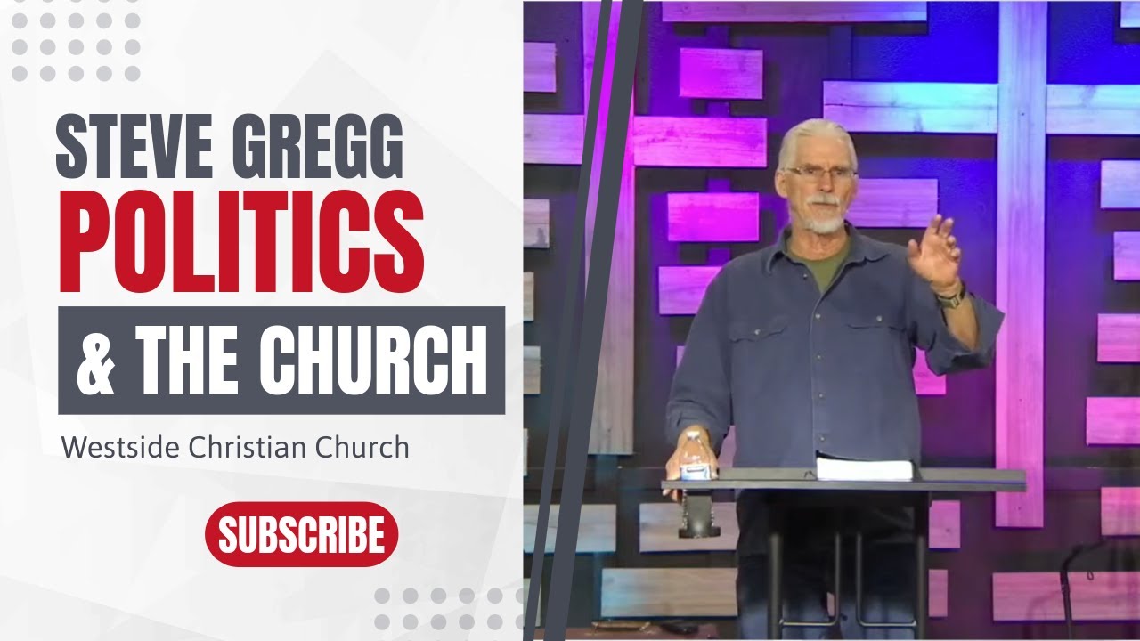 Politics & The Church, Part 1 - Steve Gregg