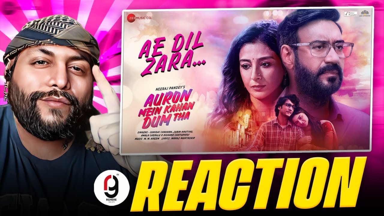 Ae Dil Zara - Auron Mein Kahan Dum Tha | Ajay, Tabu, Shantanu, Saiee| Sunidhi,Jubin | Reaction By Rg