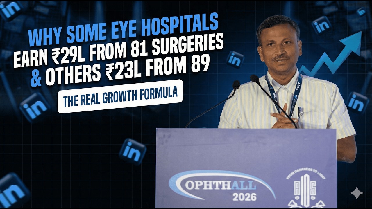 Why Some Eye Hospitals Earn ₹29L from 81 Surgeries & Others ₹23L from 89 | The Real Growth Formula