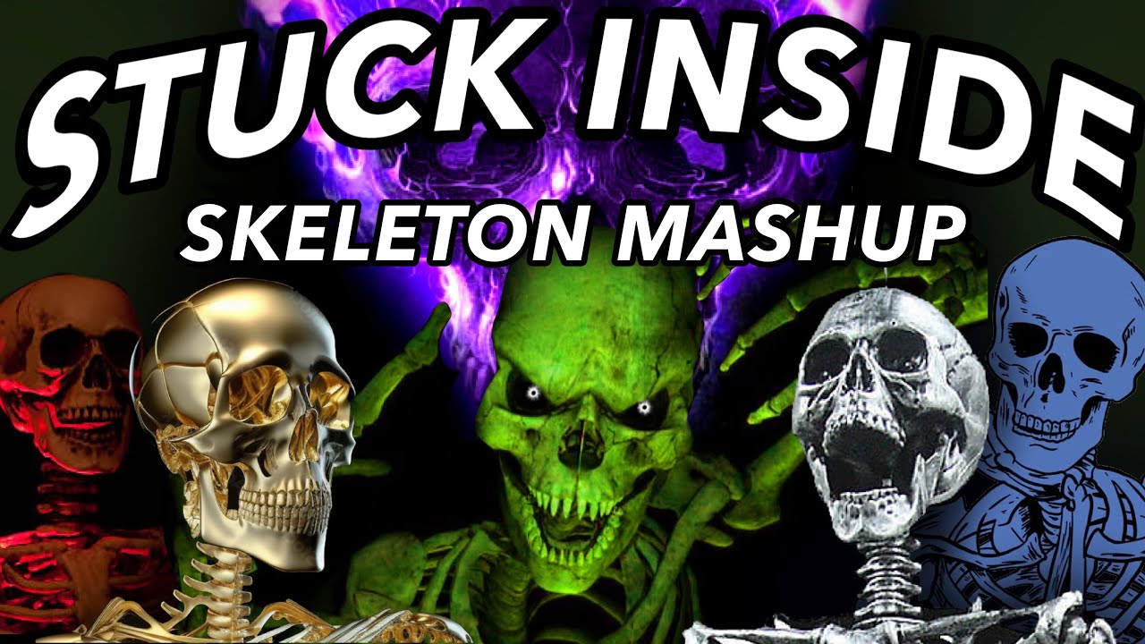 Stuck Inside - Skeleton Verse Mashup (Full Version)