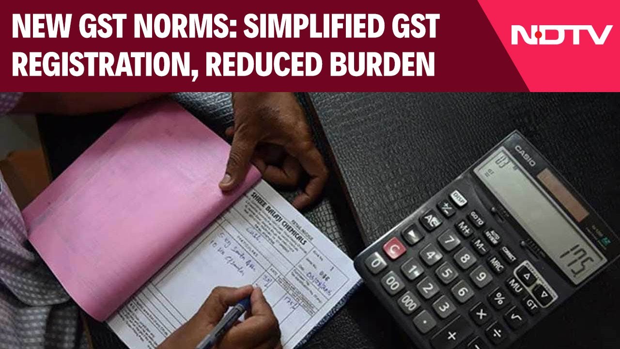 New GST Rules | New Rules To Simplify GST Registration, Reduce Burden On Taxpayers