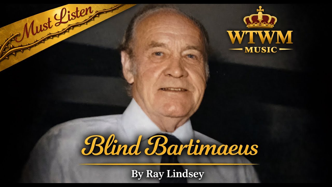 Blind Bartimaeus – Gospel Worship Song by Ray Lindsey