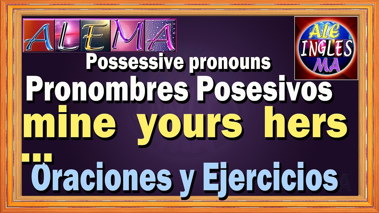 Pronombres Posesivos En Ingles  - Possessive Pronouns - Oraciones y Ejercicios - Lección # 20