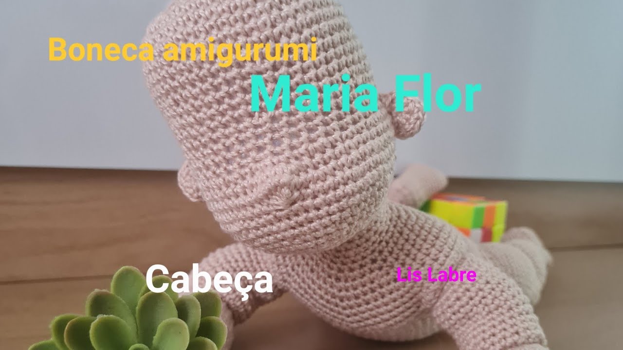Maria Flor- cabeça- boneca amigurumi articulada- passo a passo gratuito- crochê