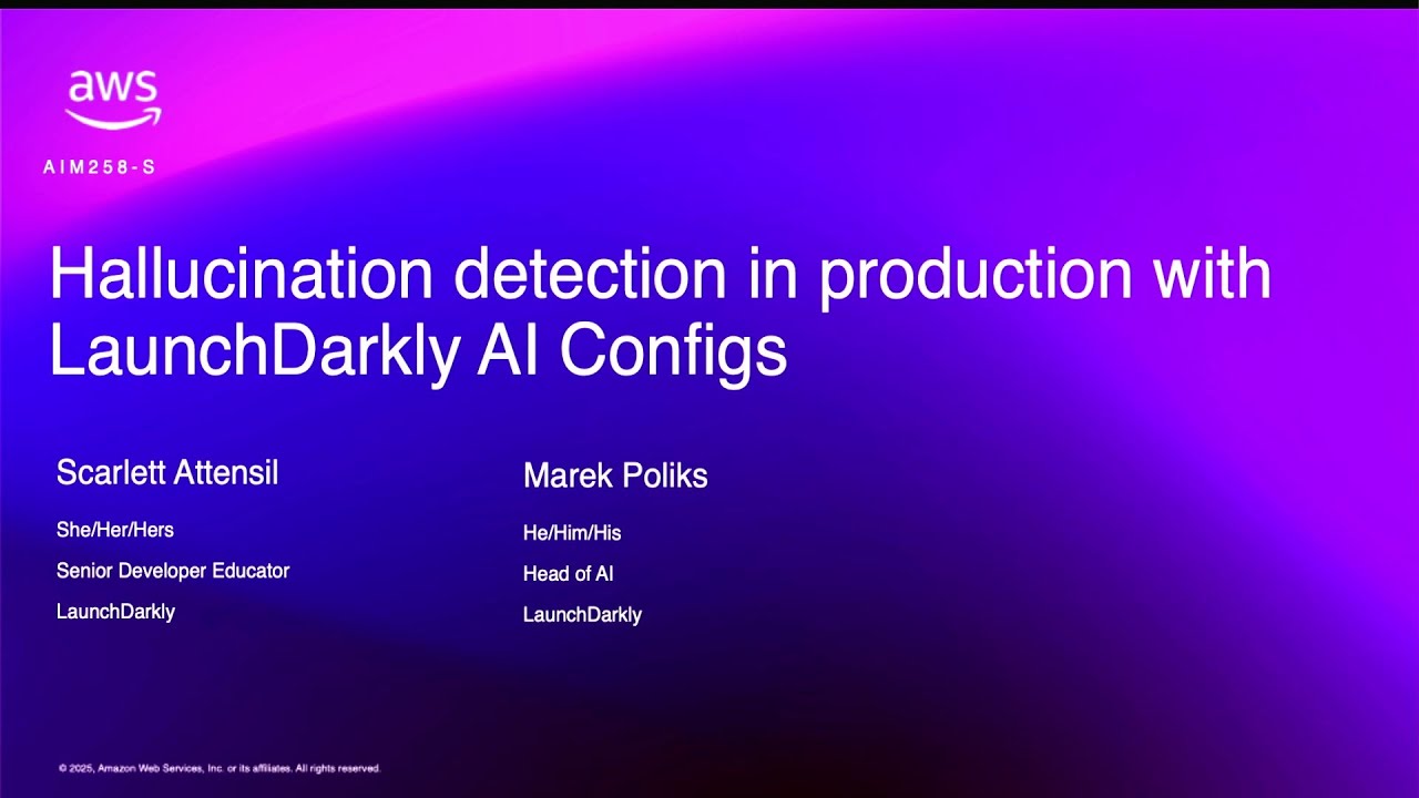 AWS re:Invent 2025 - Live hallucination detection in prod with LaunchDarkly&rsquo;s AI Configs (AIM258)