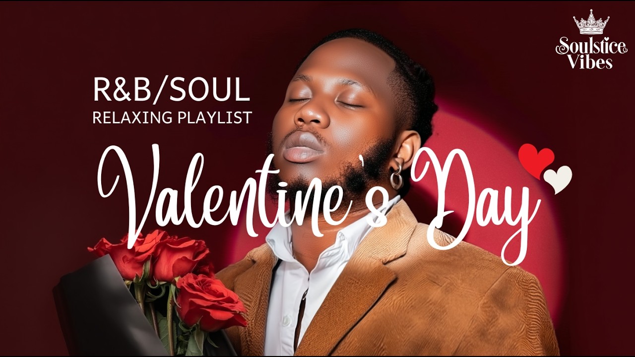 [Relax R&B] Soulful Valentine’s Day R&B Playlist for Grown Love 🌹🎶