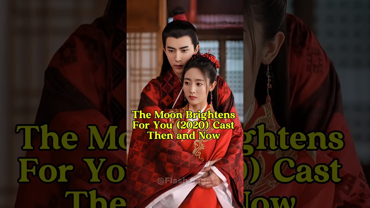 The Moon Brightens For You (2020-2025) Cast Transformation Then and Now #shorts #cdrama #yumenglong
