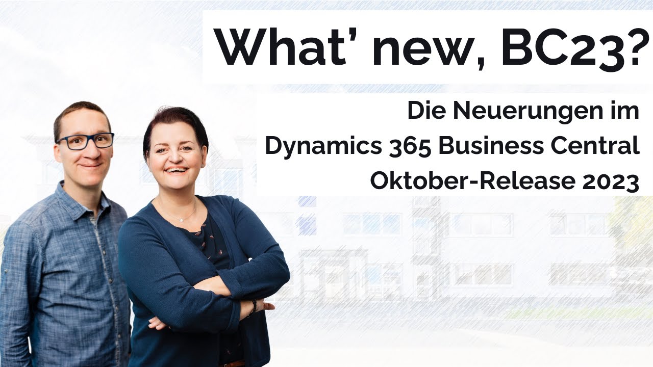 Microsoft Dynamics 365 Business Central (BC23) - Neues aus dem Oktober-Release 2023