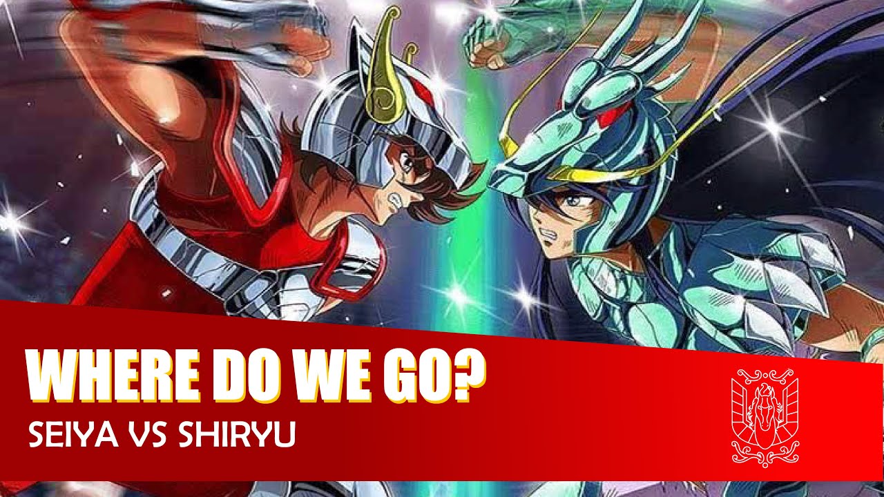 #3 SAINT SEIYA | WHERE DO WE GO? | SEIYA VS SHIRYU [AMV]
