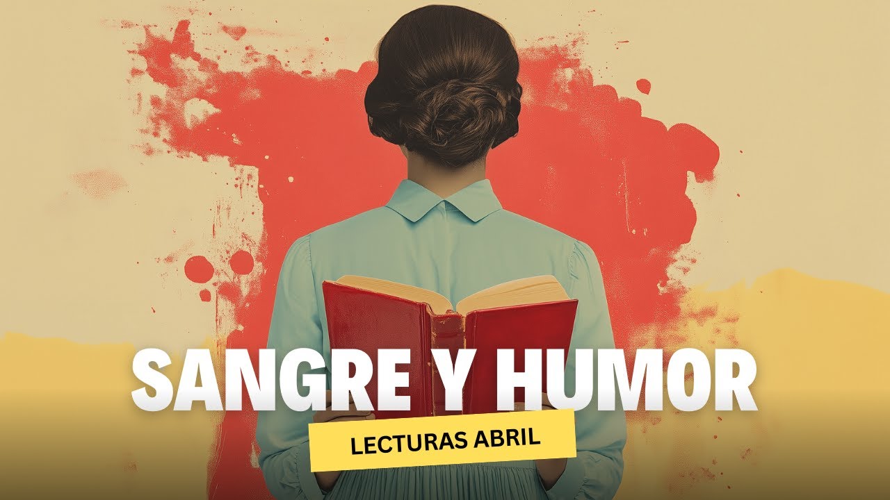 Libros con sangre y humor - Lecturas abril