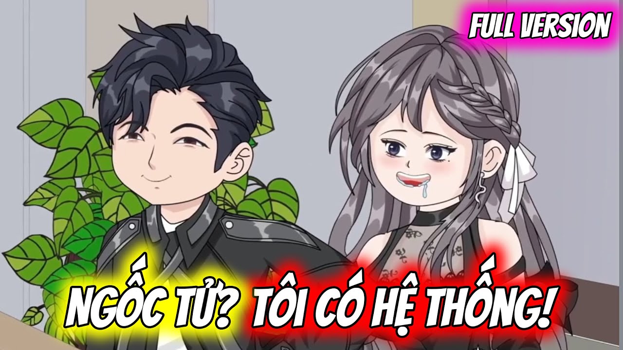 Full | Ngốc Tử? Tôi Có Hệ Thống! | Trung Review