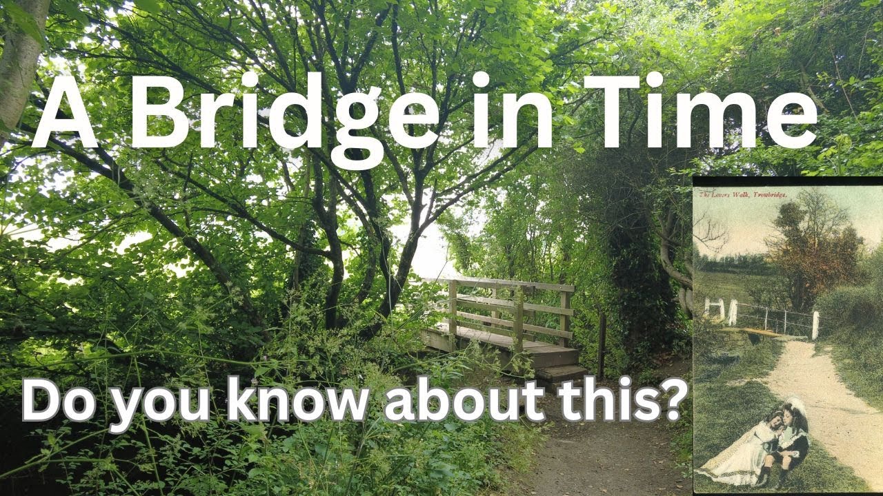 A Bridge in Time – Lovers Walk, Trowbridge, crossing the Lambrok stream.