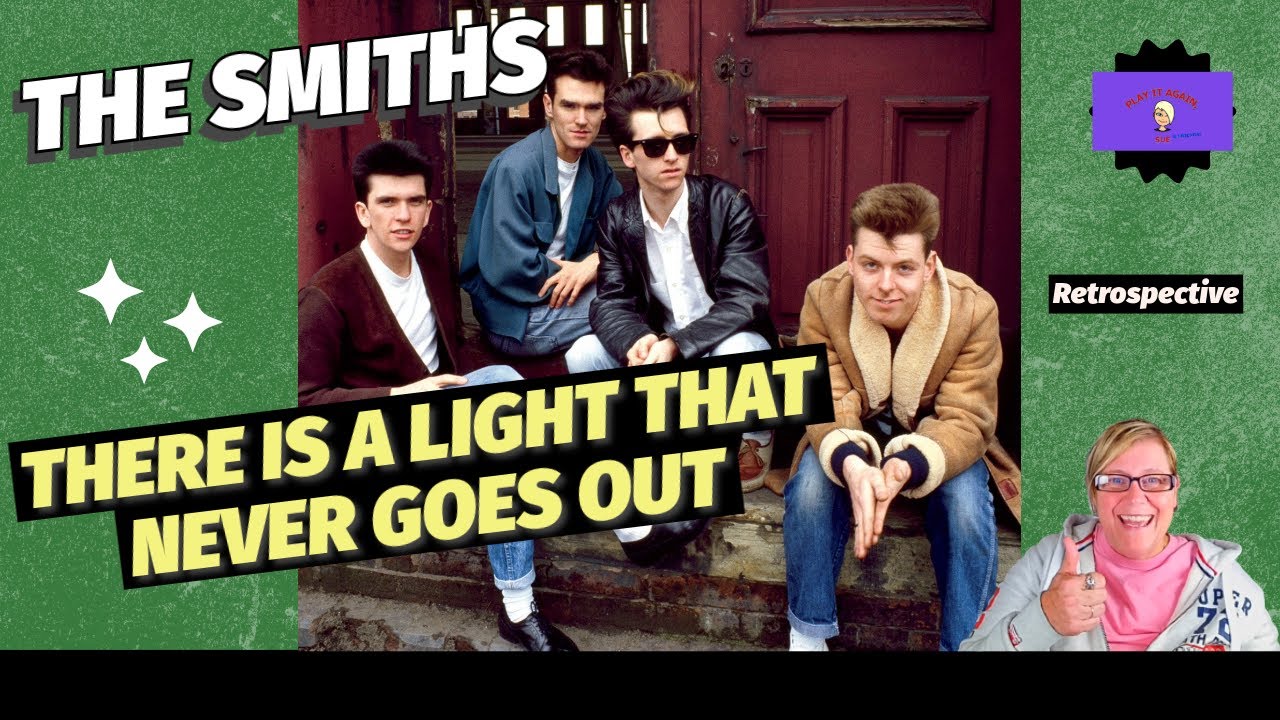 THERE IS A LIGHT THAT NEVER GOES OUT by THE SMITHS ~ Retrospective