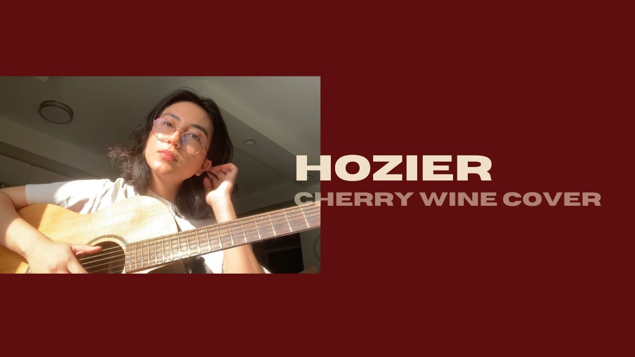 Hozier cherry wine (cover)