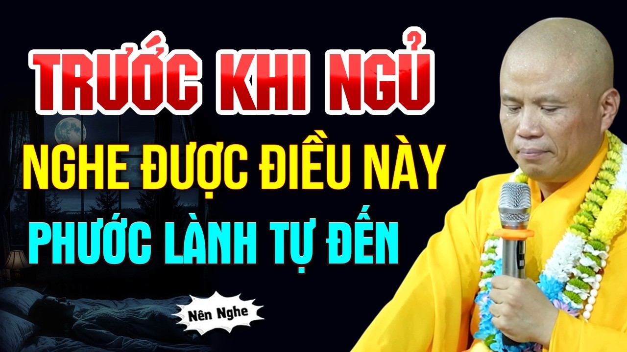 Mỗi Đêm Trước Khi Ngủ Nghe Được Những Điều Này PHƯỚC LÀNH TỰ ĐẾN | Thầy Thích Giác Nhàn