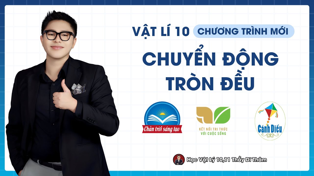 CHUYỂN ĐỘNG TRÒN ĐỀU - VẬT LÝ 10 SGK MỚI | THẦY THÀNH