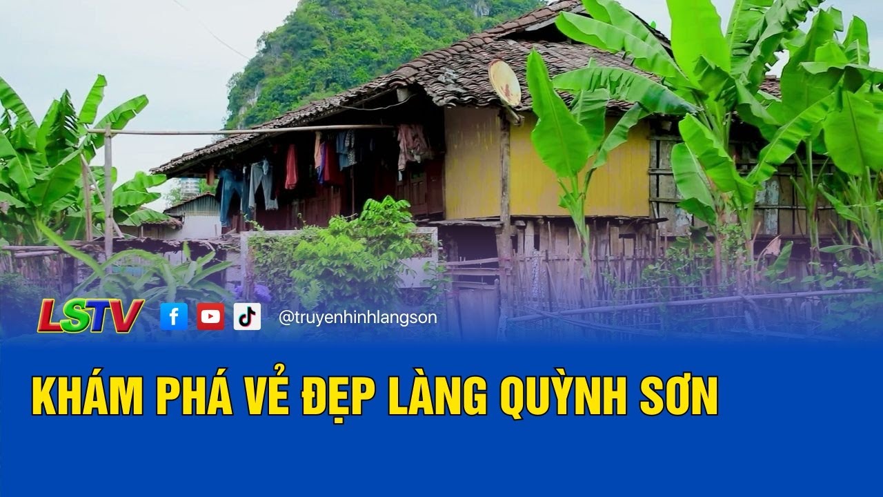 Khám phá vẻ đẹp làng Quỳnh Sơn | Đất và người Xứ Lạng 2025 | LSTV