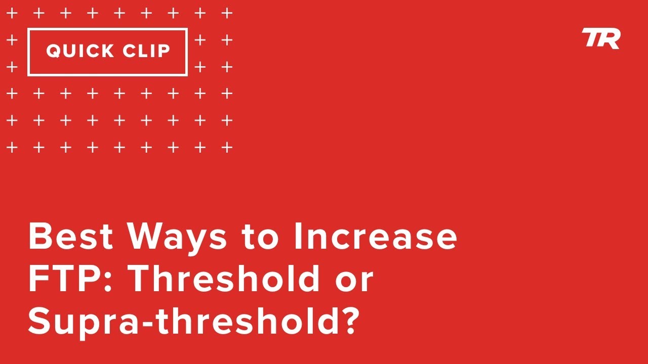 Best Ways to Increase FTP: Threshold or Supra-threshold?  (Ask a Cycling Coach 296)