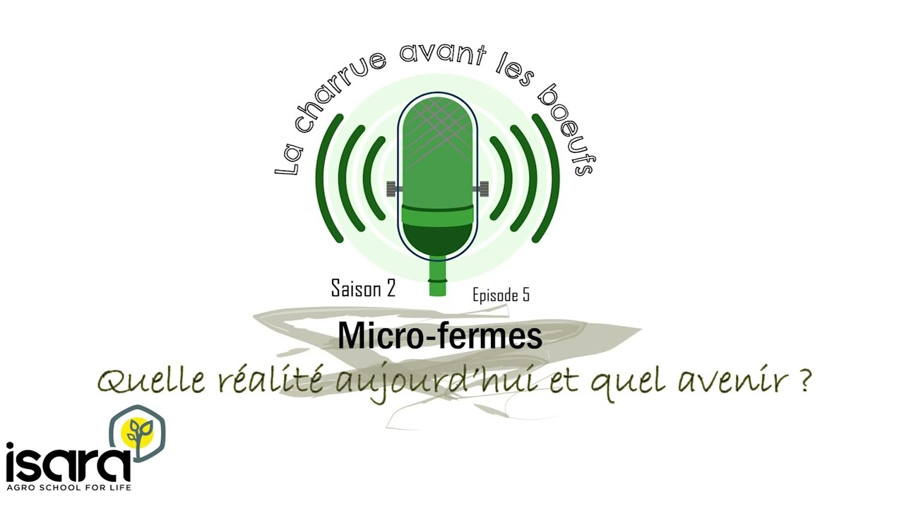 Micro-fermes : Quelle r&eacute;alit&eacute; aujourd&rsquo;hui et quel avenir ? S02E05 - La Charrue avant les boeufs